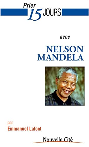Prier 15 jours avec Nelson Mandela