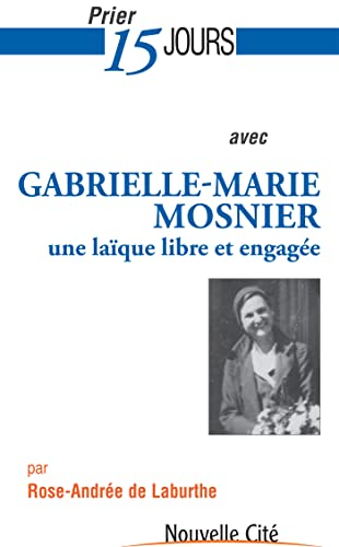 Prier 15 jours avec Gabrielle-Marie Mosnier