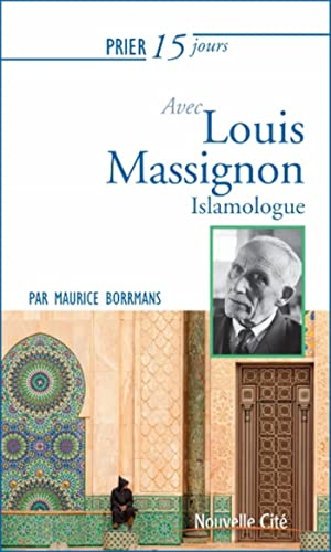 Prier 15 jours avec Louis Massignon islamologue