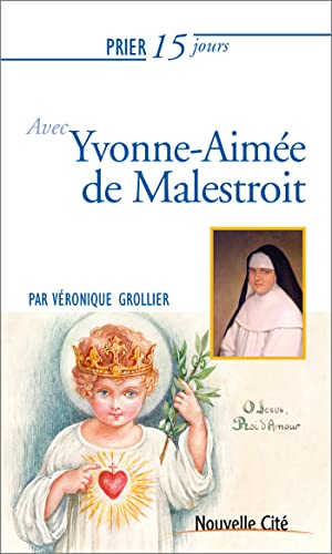 Prier 15 jours avec Yvonne Aimée de Malestroit