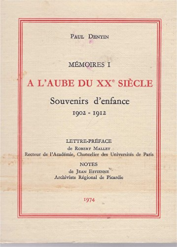 Mémoires I : A l'aube du XXè siècle Souvenirs d'enfance 1902-1912