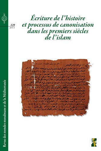 Ecriture de l'histoire et processus de canonisation dans les premiers siècles de l'islam