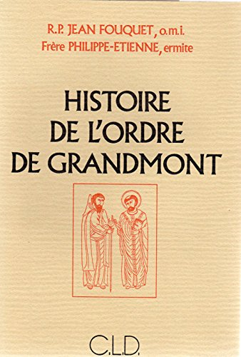 Des bons-hommes : Histoire de l'ordre de Grandmont (1074-1772)