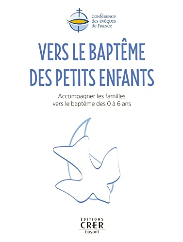 Vers le baptême des petits enfants : accompagner les familles vers le baptême des 0 à 6 ans