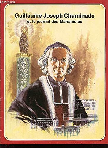 Guillaume Joseph Chaminade et le journal des Marianistes