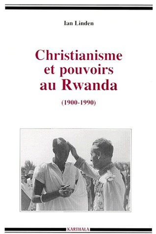 Christianisme et pouvoirs au Rwada (1900-1990)