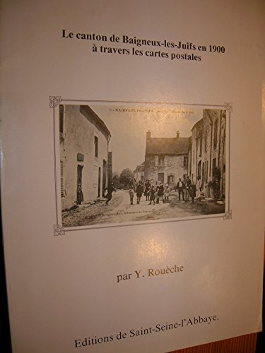 Le canton de Baigneux-les-juifs en 1900 à travers les cartes postales
