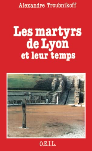 Les Martyrs de Lyon et leur temps