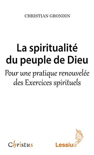 La spiritualité du peuple de Dieu. Pour une pratique renouvelée des 