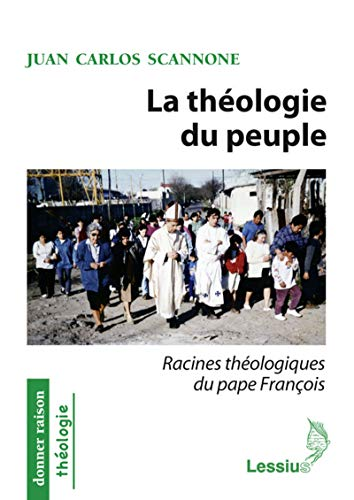 La théologie du peuple. Racines théologiques du pape François