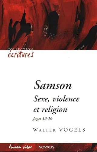 Samson. Sexe, violence et religion. Juges 13-16