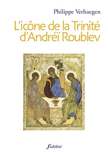 L'icône de la Trinité d'Andréï Roublev. 2ème édition