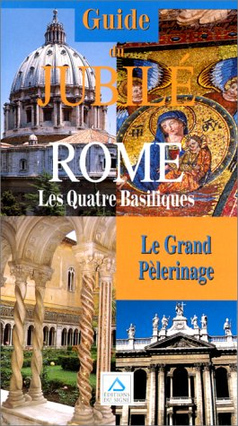 Guide du jubilé Rome les quatre Basiliques