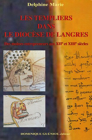 Les Templiers dans le diocèse de Langres, des moines entrepreneurs aux XIIe et XIIIe siècles