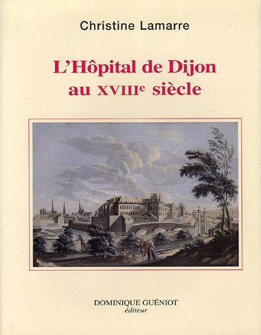 L'hôpital de Dijon au XVIIIe siècle