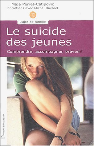 Le suicide des jeunes. Comprendre, accompagner, prévenir. Entretiens avec Michel Bavarel.