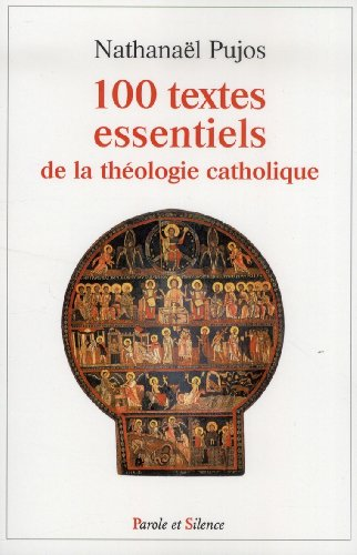 Les 100 textes essentiels de la théologie catholique