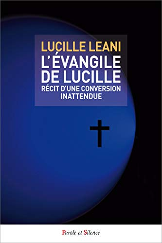 L'évangile de Lucille : récit d'une conversion inattendue