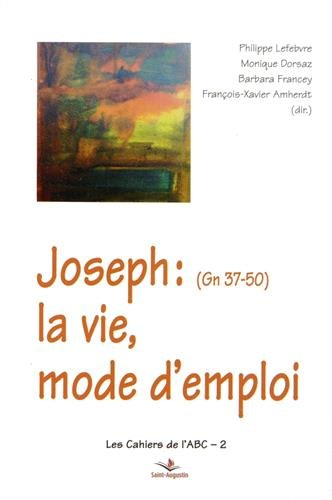 Joseph (Gn 37-50) : la vie, mode d'emploi