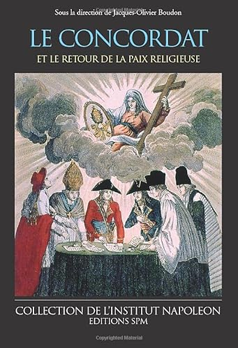 Le Concordat et le retour de la paix religieuse : actes du colloque organisé par l'institut Napoléon et la bibliothèque Marmottan le 13 octobre 2001