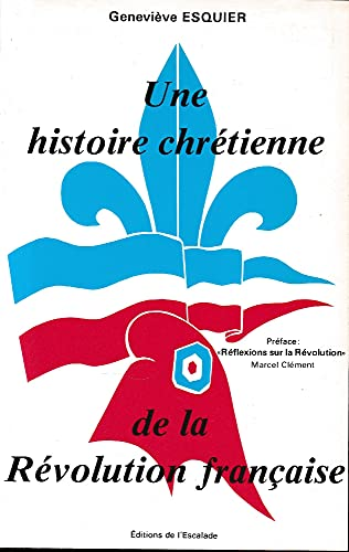 Une histoire chrétienne de la Révolution Française