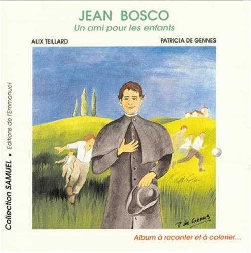 Saint Jean Bosco, un ami pour les enfants.