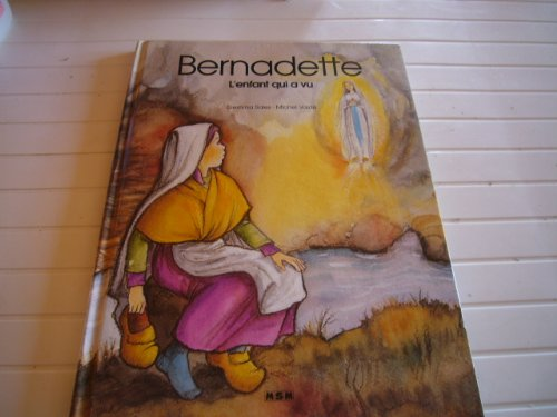 Bernadette, l'enfant qui a vu
