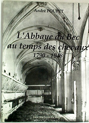 L'Abbaye du Bec au temps des chevaux, 1790-1948