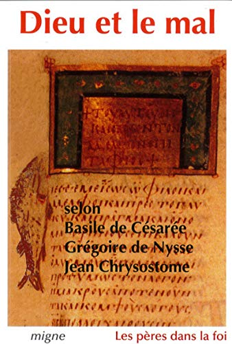 Dieu et le mal selon Basile de Césarée, Grégoire deNysse, Jean Chrysostome