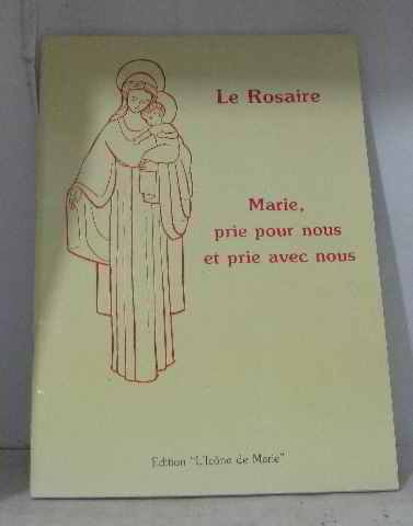 Le Rosaire; Marie prie pour nous et prie avec nous.