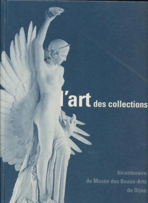 L' art des collections, bicentenaire du musée des beaux-arts de Dijon