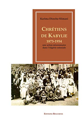 Chrétiens de Kabylie (1873-1954) : une action missionnaire dans l'Algérie coloniale
