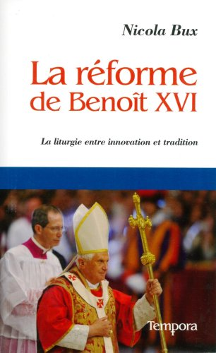 La réforme de Benoît XVI : la liturgie entre innovation et tradition