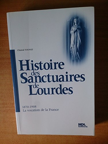 Histoire des sanctuaires de Lourdes. [Troisième tome], 1870 - 1908.