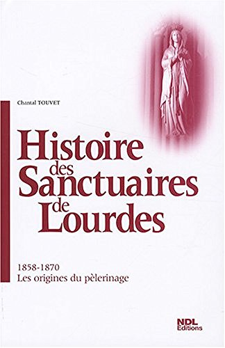 Histoire des sanctuaires de Lourdes. [Second tome], 1858-1870