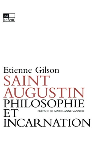 Philosophie et Incarnation selon saint Augustin suivi de Saint Augustin Lettre XVIII Sermon contre les païens (Dolbeau 26)