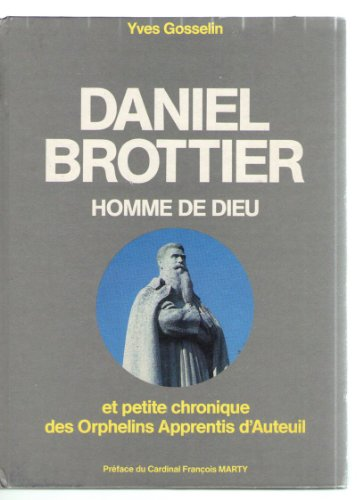 La geste merveilleuse de Daniel Brottier, Homme de Dieu et - en son temps -