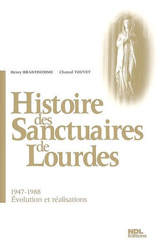 Histoire des sanctuaires de Lourdes. 1947 - 1988
