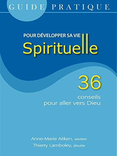 Guide pratique pour développer sa vie spirituelle