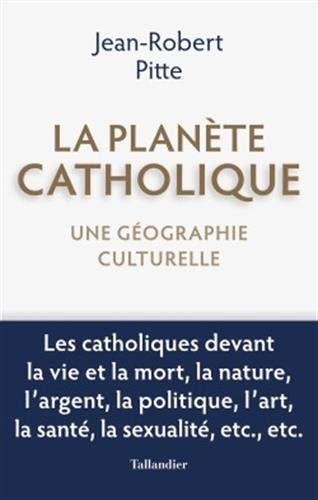 La planète catholique. Une géographie culturelle