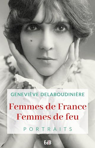 Femmes de France, femmes de feu : portraits