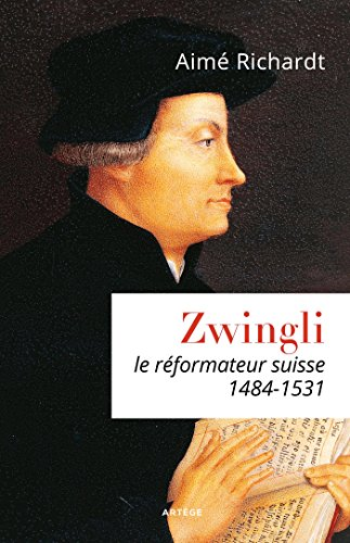 Zwingli, le réformateur suisse, 1484-1531