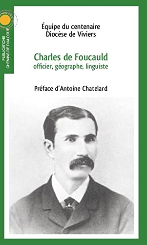 Charles de Foucauld : officier, géographe, linguiste